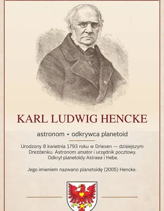 Karl Ludwig Hencke – urzędnik pocztowy z Drezdenka, który zapisał się wśród gwiazd